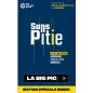 Sans Pitié - La Big Pic