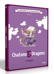 La BD dont tu es le petit héros – Chatons et Dragons – Le Choukra
